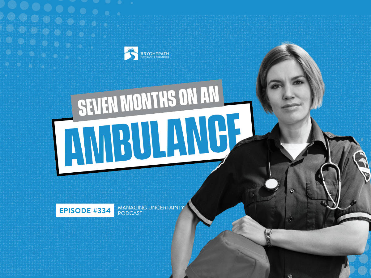 Managing Uncertainty Podcast – Episode #334:  Sevens Months on an Ambulance episode artwork